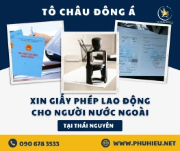 Xin giấy phép lao động cho người nước ngoài tại Thái Nguyên